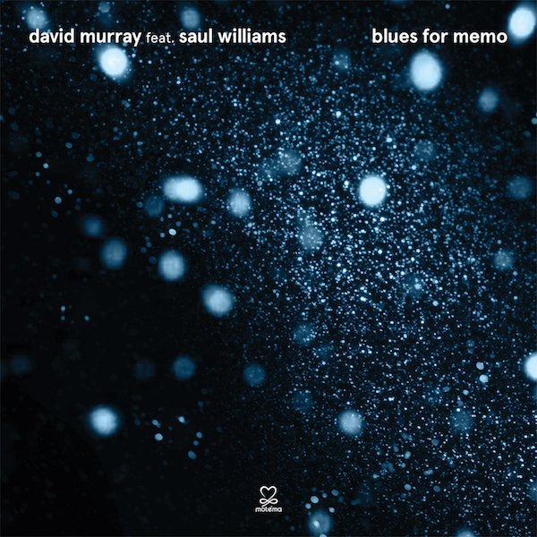 David Murray & Saul Williams - Blues For Memo.jpg